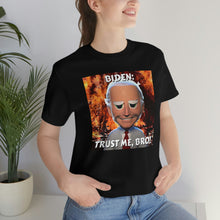 Load image into Gallery viewer, Biden: Trust Me, Bro! Short Sleeve Tee