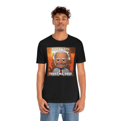 Biden Says: Trust Me, Bro! Short Sleeve Tee