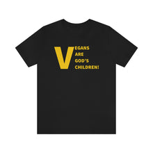 Load image into Gallery viewer, Vegans Are God&#39;s Children! Short Sleeve Tee