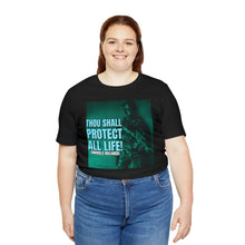 Load image into Gallery viewer, Thou Shall Protect All Life! Short Sleeve Tee