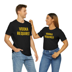 Vodka Required Short Sleeve Tee