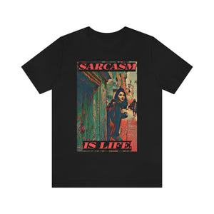 Sarcasm Is Life! Short Sleeve Tee