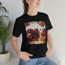 Load image into Gallery viewer, Nature is my Church Short Sleeve Tee