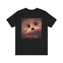 Load image into Gallery viewer, I Wuv You! Short Sleeve Tee