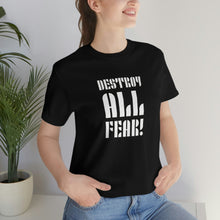 Load image into Gallery viewer, Destroy All Fear! Short Sleeve Tee