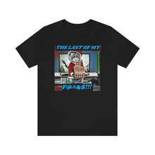 Load image into Gallery viewer, The Last of My F....!!! Short Sleeve Tee