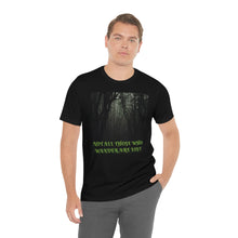 Load image into Gallery viewer, Not All Those Who Wander Are Lost Short Sleeve Tee