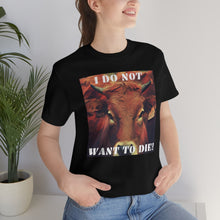 Load image into Gallery viewer, I Do Not Want To Die! Short Sleeve Tee - David&#39;s Brand