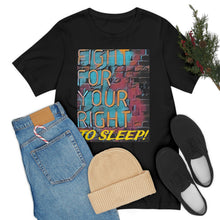 Load image into Gallery viewer, Fight For Your Right To Sleep! Short Sleeve Tee