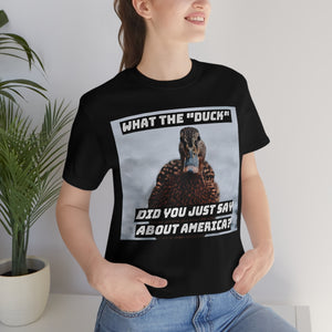 What the "Duck" Did You Just Say About Amercia? Short Sleeve Tee