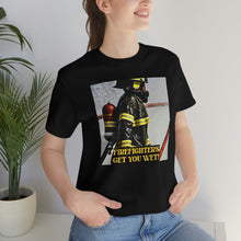 Load image into Gallery viewer, Firefighters Get You Wet! Short Sleeve Tee