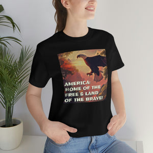 America: Land of the Free & Home of the Brave! Short Sleeve Tee