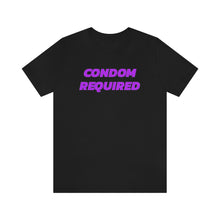 Load image into Gallery viewer, Condom Required Short Sleeve Tee