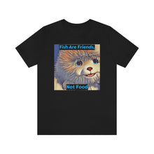 Load image into Gallery viewer, Fish Are Friends, Not Food Short Sleeve Tee