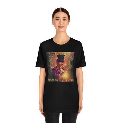 Trump Is: Mad As A Hatter! Short Sleeve Tee