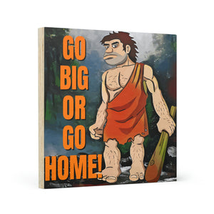 Go Big or Go Home! Wood Canvas