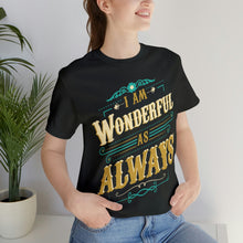 Load image into Gallery viewer, I Am Wonderful As Always Short Sleeve Tee - David&#39;s Brand