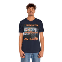 Load image into Gallery viewer, Television is Entertainment for Slaves! Short Sleeve Tee - David&#39;s Brand
