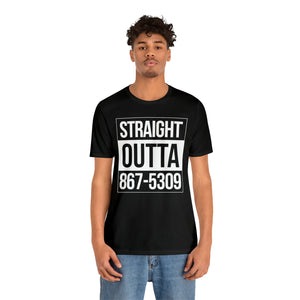 Straight Outta 867-5309 Short Sleeve Tee