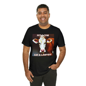 Pet a Cow Eat a Lawyer Short Sleeve Tee