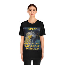 Load image into Gallery viewer, WTF DID YOU JUST SAY ABOUT AMERICA? 6 Short Sleeve Tee - David&#39;s Brand