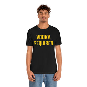 Vodka Required Short Sleeve Tee