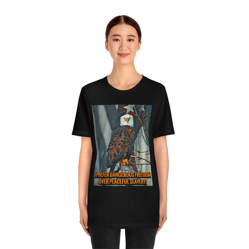 I Prefer Dangerous Freedom 5 Short Sleeve Tee