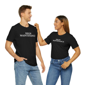 High Maintenance Short Sleeve Tee