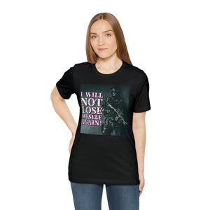 I Will Not Lose Myself Again! Short Sleeve Tee
