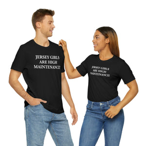 Jersey Girls Are High Maintenance! Short Sleeve Tee