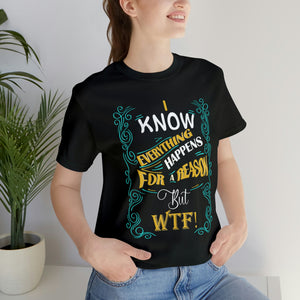 I Know Everything Happens for a Reason Short Sleeve Tee - David's Brand