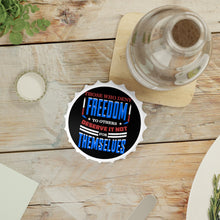 Load image into Gallery viewer, Those Who Deny Freedom to Others Bottle Opener - David&#39;s Brand