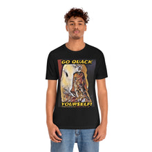 Load image into Gallery viewer, Go Quack Yourself! Short Sleeve Tee