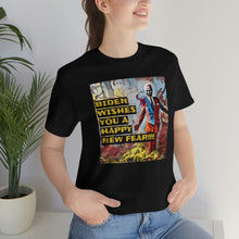 Load image into Gallery viewer, Biden Wishes You A Happy New Fear!!! Short Sleeve Tee