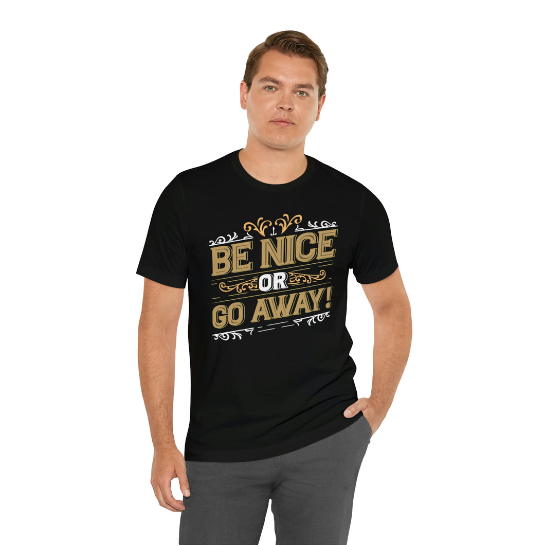 Be Nice or Go Away angled Short Sleeve Tee - David's Brand