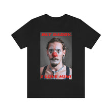 Load image into Gallery viewer, But Daddy, I Love Him! 2 Short Sleeve Tee
