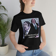 Load image into Gallery viewer, All Politicians Are Corrupt Short Sleeve Tee