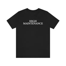 Load image into Gallery viewer, High Maintenance Short Sleeve Tee