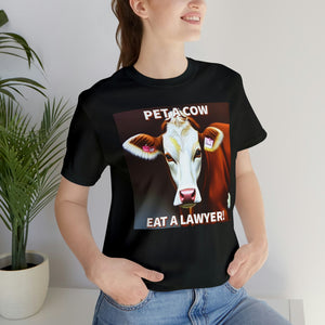 Pet a Cow Eat a Lawyer Short Sleeve Tee