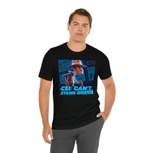 Load image into Gallery viewer, CSI: Can&#39;t Stand Idiots! Short Sleeve Tee