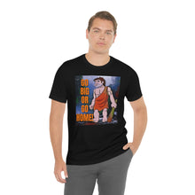 Load image into Gallery viewer, Go Big or Go Home! Short Sleeve Tee