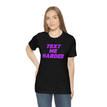 Load image into Gallery viewer, Text Me Harder Short Sleeve Tee