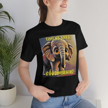 Load image into Gallery viewer, Timens Says; Good Morning! Short Sleeve Tee