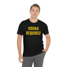 Load image into Gallery viewer, Vodka Required Short Sleeve Tee