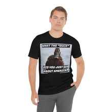 Load image into Gallery viewer, What the &quot;Duck&quot; Did You Just Say About Amercia? Short Sleeve Tee