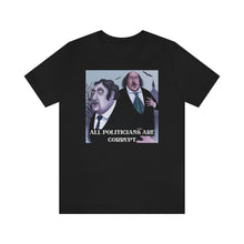 Load image into Gallery viewer, All Politicians Are Corrupt Short Sleeve Tee