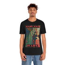 Load image into Gallery viewer, Sarcasm Is Life! Short Sleeve Tee