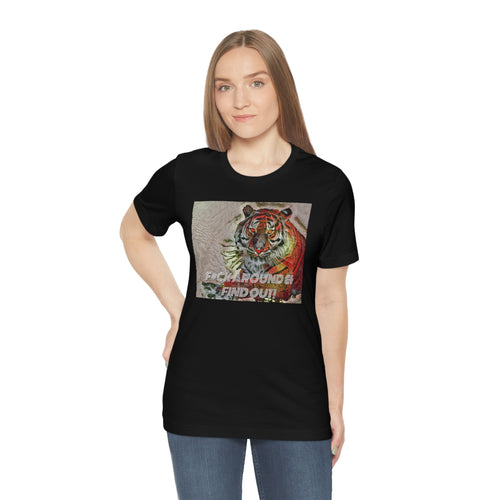 F*ck Around & Find Out! Short Sleeve Tee