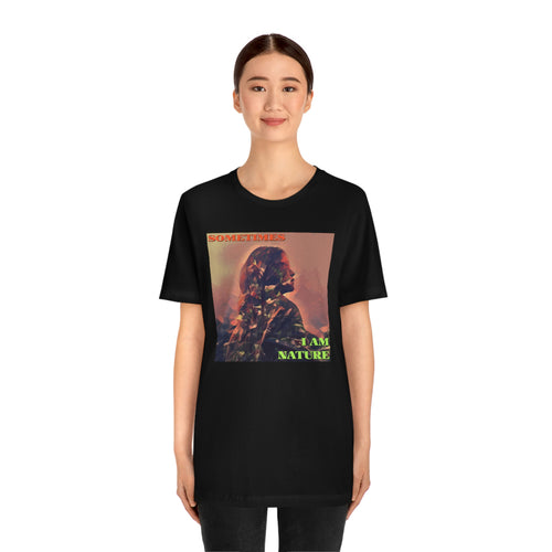 Sometimes I Am Nature Short Sleeve Tee