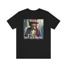 Load image into Gallery viewer, Biden: Mad as a Hatter! Short Sleeve Tee